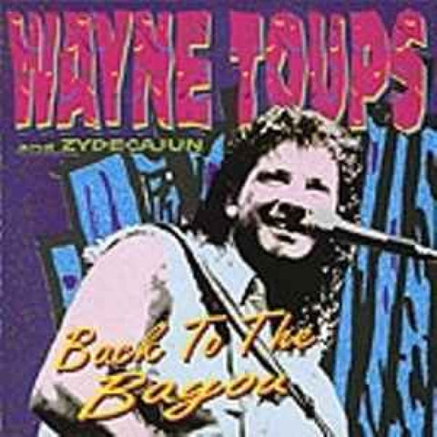 Wayne Toups And Zydecajun – Back To The Bayou CD - CD