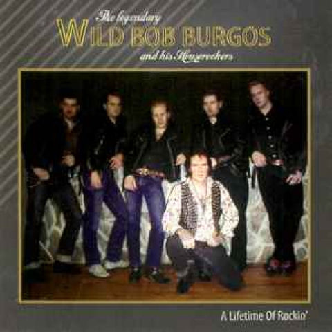 Wild Bob Burgos And His House Rockers – A Lifetime of Rockin’ CD - CD