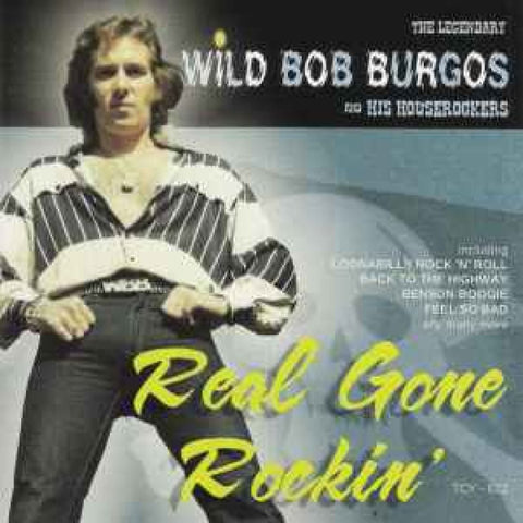 Wild Bob Burgos And his Houserockers - Real Gone Rockin’ CD - CD