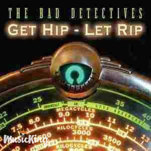Bad Detectives - Get Hip Let Rip - Cd