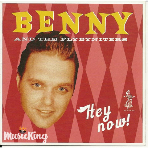 Benny & The Flybyniters - Hey Now - CD