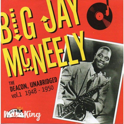 Big Jay Mcneely - The Deacon Unabridged Volume 1 - 1948 - 1950 - CD