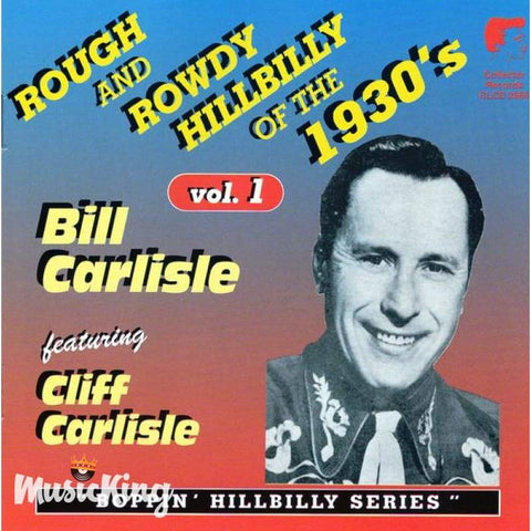Bill Carlisle Feat. Cliff Carlisle - Rough And Rowdy Hillbilly Of The 1930`S Vol 1 (CD) - CD