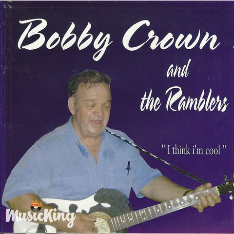 Bobby Crown And The Ramblers - I Think Im Cool - CD