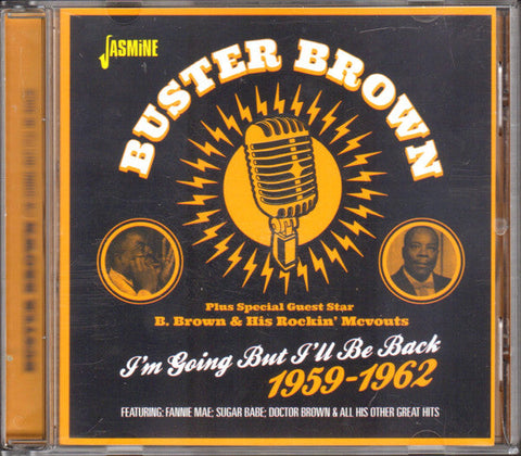 Buster Brown - I’m Going But I’ll Be Back 1959-1962 - CD