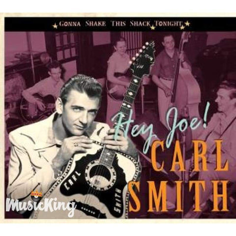 Carl Smith - Hey Joe! Gonna Shake This Shack Tonight CD - Digi-Pack