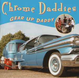 Chrome Daddies ‎– Gear Up Daddy
