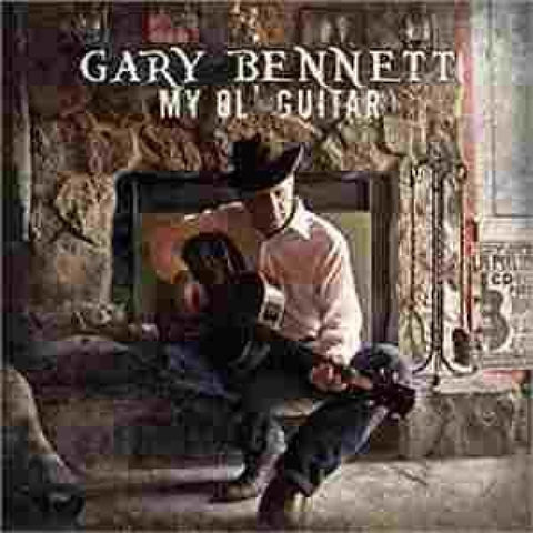 Gary Bennett - My Ol Guitar Cd - Digi-Pack