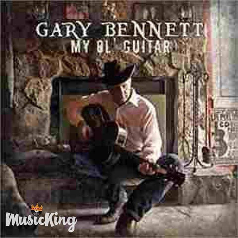 Gary Bennett - My Ol Guitar Cd - Digi-Pack