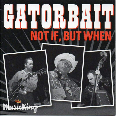 Gator Bait - Not If But When - Cd