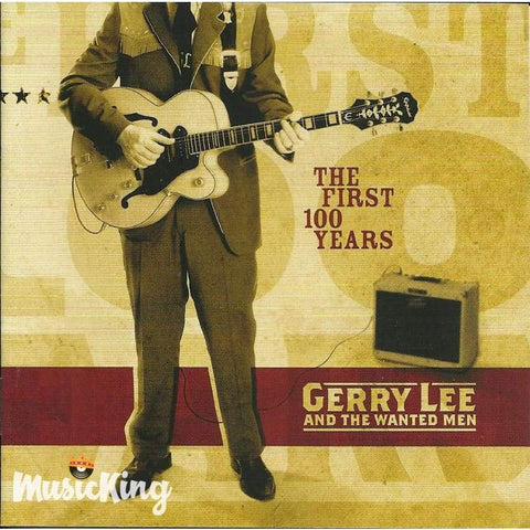 Gerry Lee & The Wanted Men - The First 100 Years - Cd