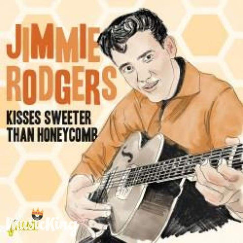 JIMMIE RODGERS - KISSES SWEETER THAN HONEYCOMB - CD
