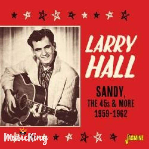 LARRY HALL - SANDY THE 45S AND MORE 1959-1962 CD - CD