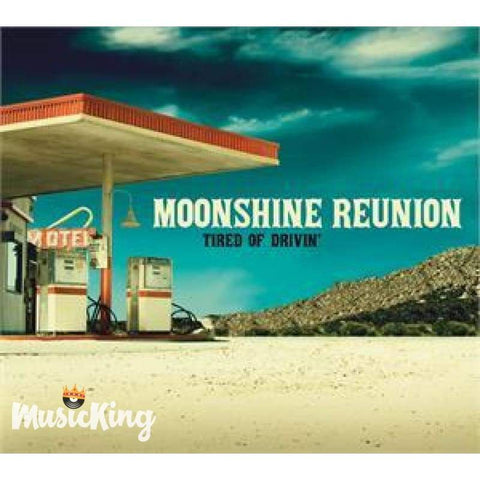 Moonshine Reunion - Tired Of Drivin Cd - Digi-Pack