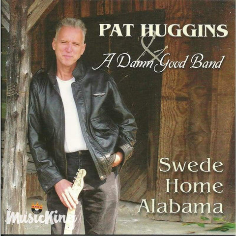 Pat Huggins & A Dam Good Band - Swede Home Alabama - Cd
