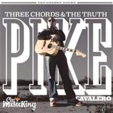 Pike Cavalero - Three Chords And The Truth CD - Digi-Pack