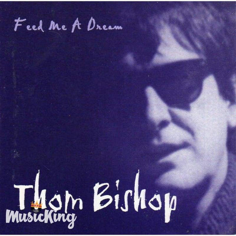 Thom Bishop - Feed Me A Dream - Cd