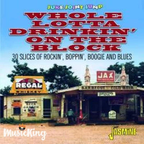 VARIOUS ARTISTS - JUKE JOINT JUMP - WHOLE LOTTA DRINKIN’ ON THE BLOCK - 30 SLICES OF ROCKIN’ BOPPIN’ BOOGIE AND BLUES CD - CD