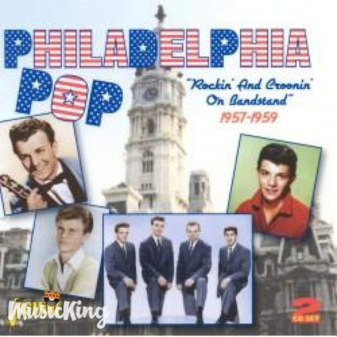 VARIOUS ARTISTS - PHILADELPHIA POP - ROCKIN’ AND CROONIN’ ON BANDSTAND - 1957-1959 DOUBLE CD - CD