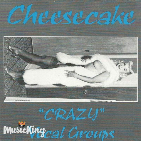 Various - Cheesecake - Crazy Vocal Groups - CD