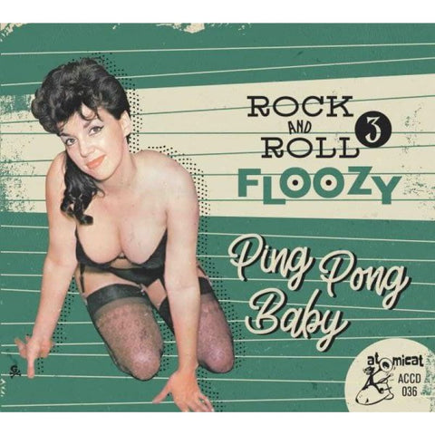 VARIOUS – ROCK AND ROLL FLOOZY VOL.3 – PING PONG BABY – ATOMICAT CD - Digi-Pack