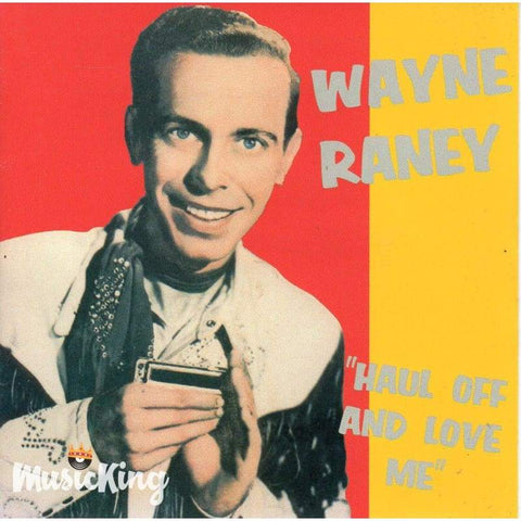 Wayne Raney - Haul Off And Love Me - Cd
